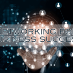 The Importance of Networking for Business Success